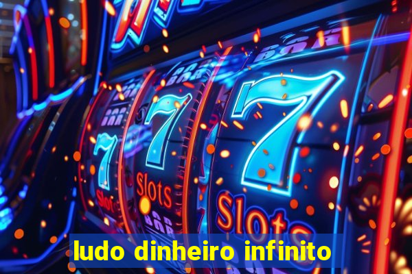 ludo dinheiro infinito